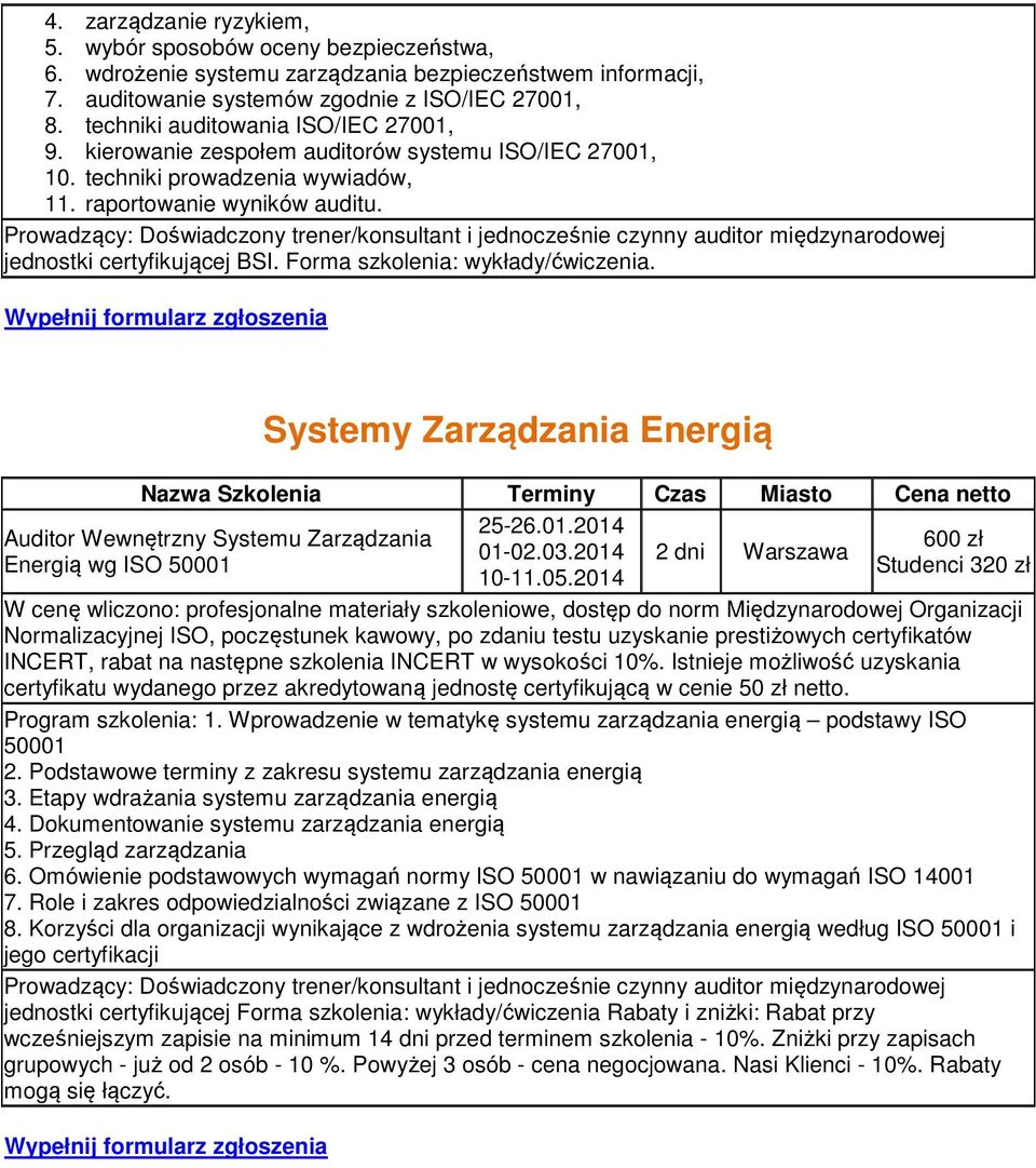 Forma szkolenia: wykłady/ćwiczenia. Systemy Zarządzania Energią Energią wg ISO 50001 25-26.01.2014 10-11.05.