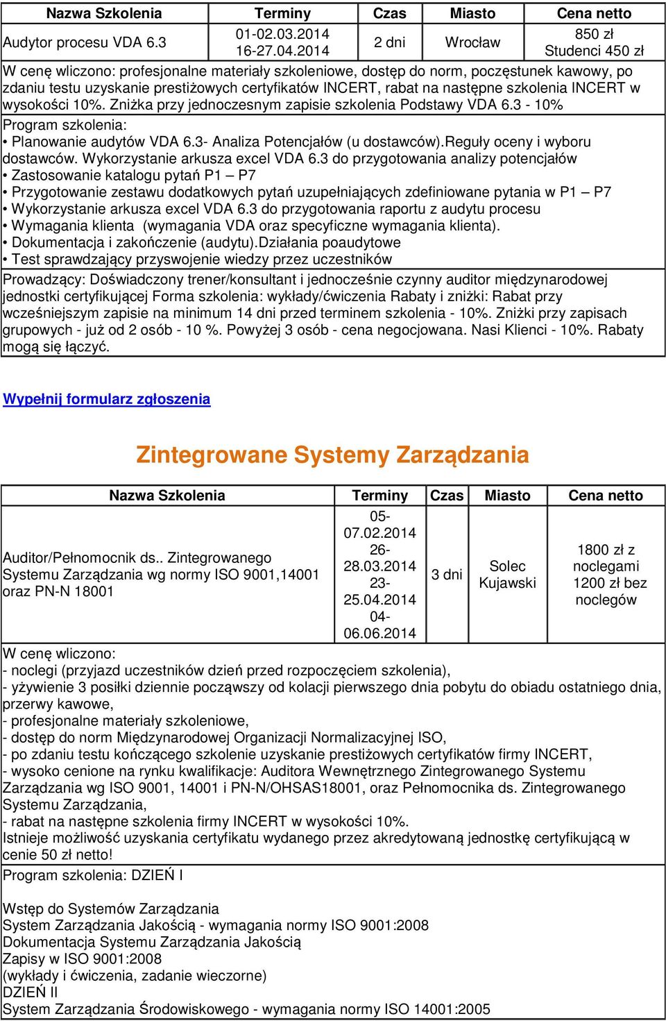 INCERT w wysokości 10%. Zniżka przy jednoczesnym zapisie szkolenia Podstawy VDA 6.3-10% Program szkolenia: Planowanie audytów VDA 6.3- Analiza Potencjałów (u dostawców).