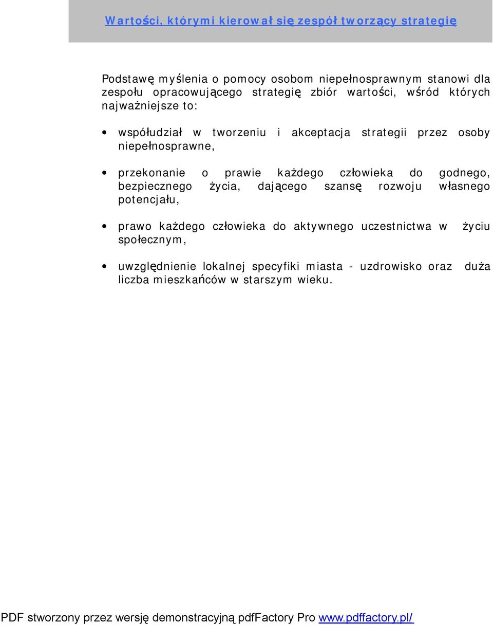 niepełnosprawne, przekonanie o prawie każdego człowieka do godnego, bezpiecznego życia, dającego szansę rozwoju własnego potencjału, prawo
