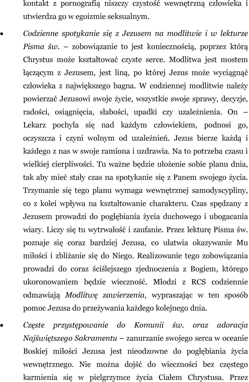 Modlitwa jest mostem łączącym z Jezusem, jest liną, po której Jezus może wyciągnąć człowieka z największego bagna.