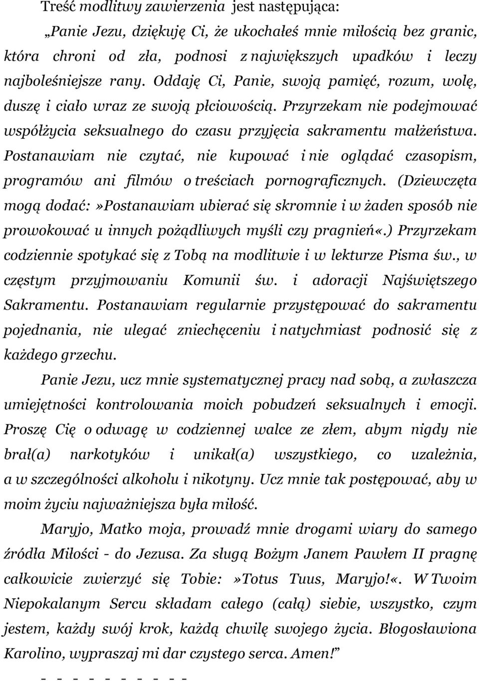 Postanawiam nie czytać, nie kupować i nie oglądać czasopism, programów ani filmów o treściach pornograficznych.