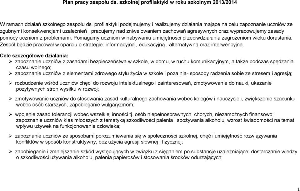 pomocy uczniom z problemami. Pomagamy uczniom w nabywaniu umiejętności przeciwdziałania zagrożeniom wieku dorastania.