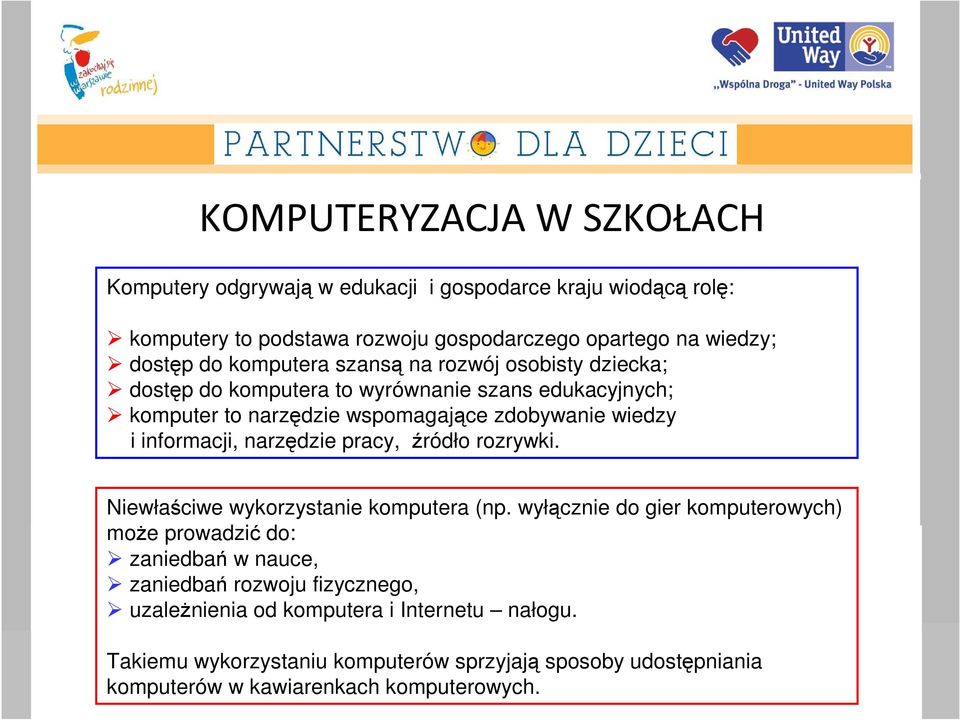 informacji, narzędzie pracy, źródło rozrywki. Niewłaściwe wykorzystanie komputera (np.