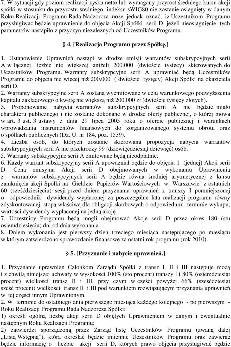 niezaleŝnych od Uczestników Programu. 4. [Realizacja Programu przez Spółkę.] 1.