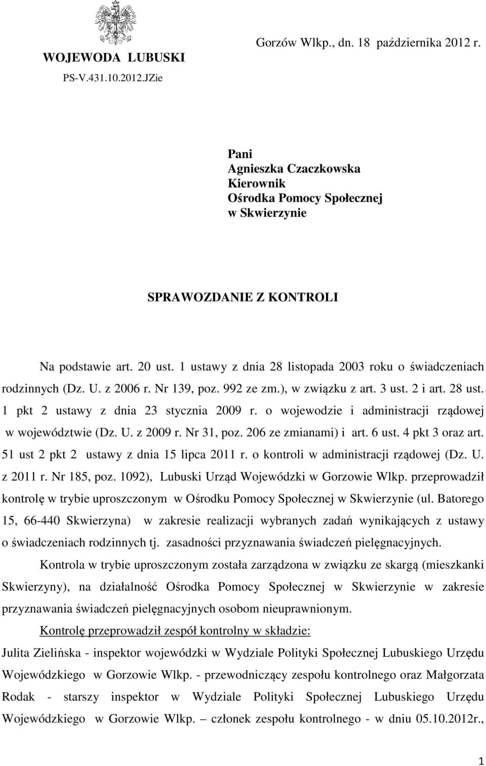 o wojewodzie i administracji rządowej w województwie (Dz. U. z 2009 r. Nr 31, poz. 206 ze zmianami) i art. 6 ust. 4 pkt 3 oraz art. 51 ust 2 pkt 2 ustawy z dnia 15 lipca 2011 r.