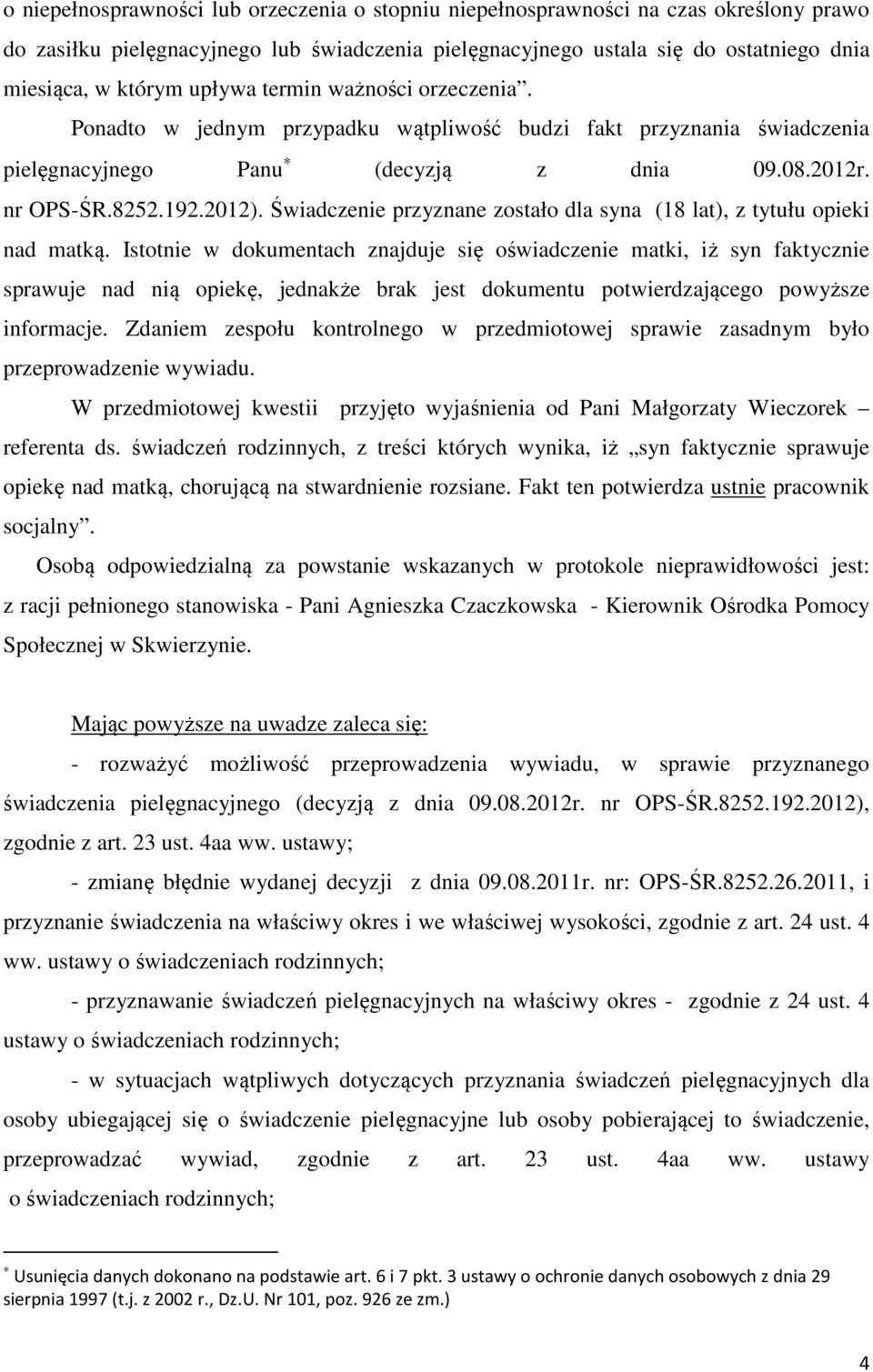 Świadczenie przyznane zostało dla syna (18 lat), z tytułu opieki nad matką.