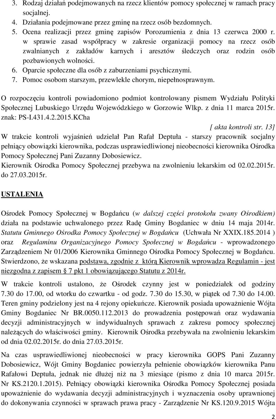 w sprawie zasad współpracy w zakresie organizacji pomocy na rzecz osób zwalnianych z zakładów karnych i aresztów śledczych oraz rodzin osób pozbawionych wolności. 6.