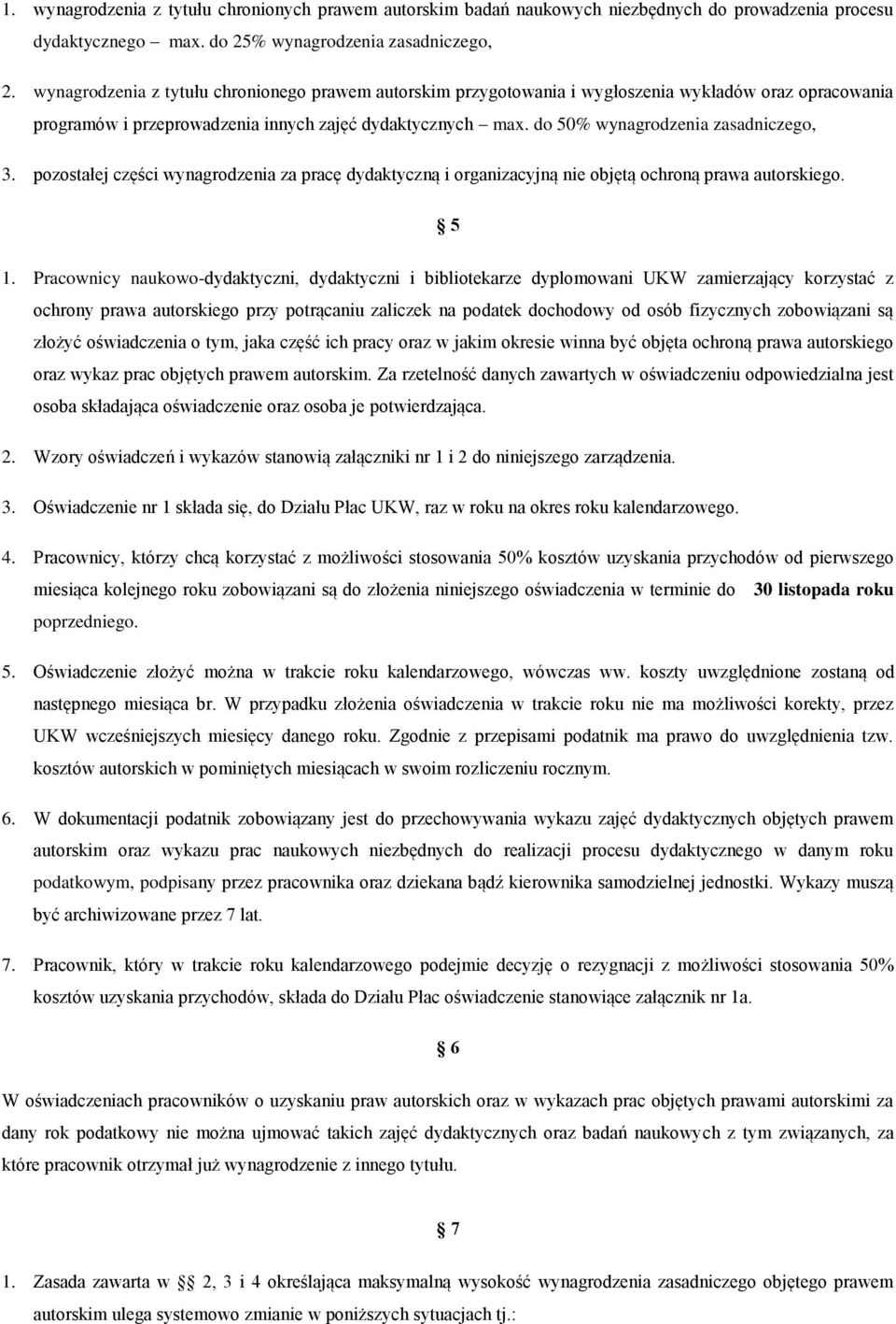 do 50% wynagrodzenia zasadniczego, 3. pozostałej części wynagrodzenia za pracę dydaktyczną i organizacyjną nie objętą ochroną prawa autorskiego. 5 1.