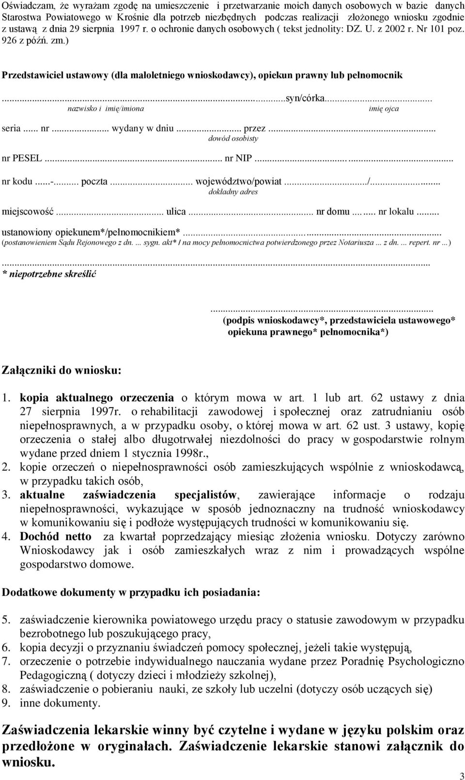 ) Przedstawiciel ustawowy (dla małoletniego wnioskodawcy), opiekun prawny lub pełnomocnik...syn/córka... nazwisko i imię/imiona imię ojca seria... nr... wydany w dniu... przez.