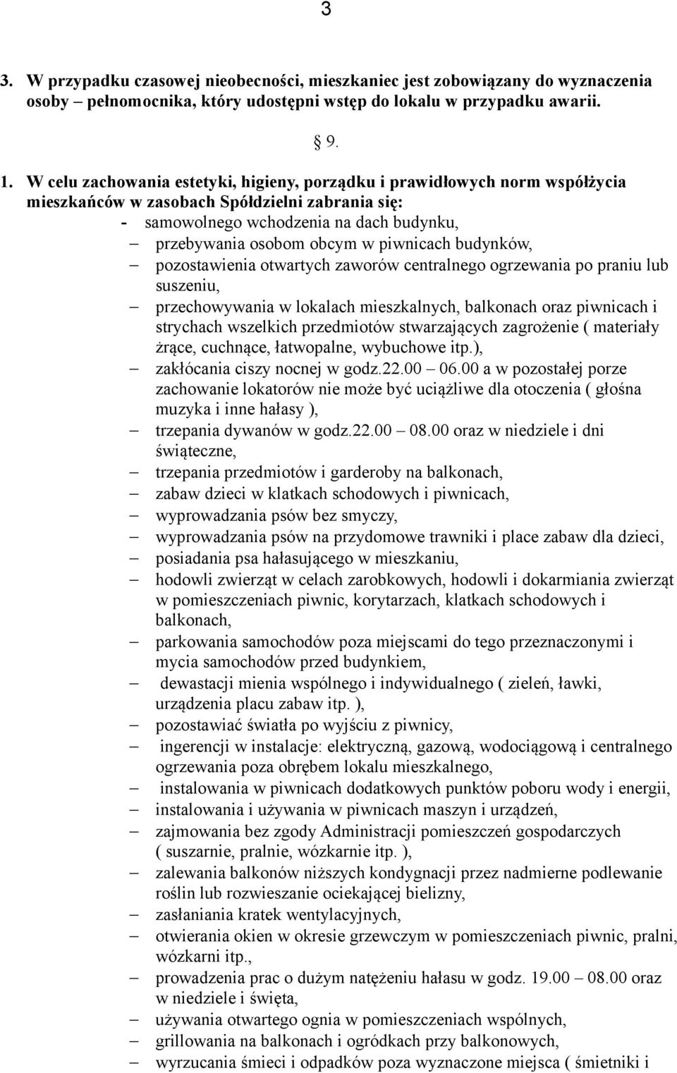 piwnicach budynków, pozostawienia otwartych zaworów centralnego ogrzewania po praniu lub suszeniu, przechowywania w lokalach mieszkalnych, balkonach oraz piwnicach i strychach wszelkich przedmiotów