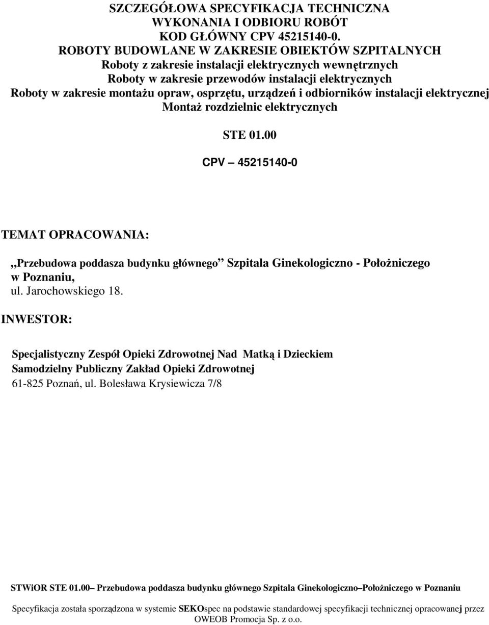 zakresie montażu opraw, osprzętu, urządzeń i odbiorników instalacji elektrycznej Montaż rozdzielnic elektrycznych STE 01.