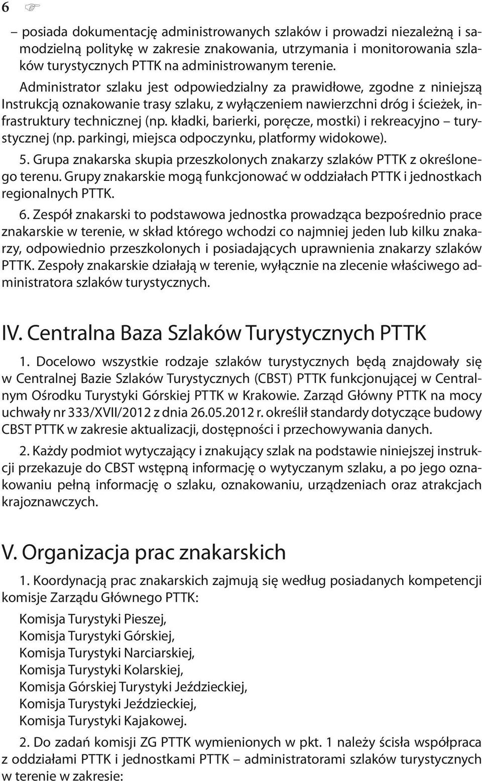 kładki, barierki, poręcze, mostki) i rekreacyjno turystycznej (np. parkingi, miejsca odpoczynku, platformy widokowe). 5.