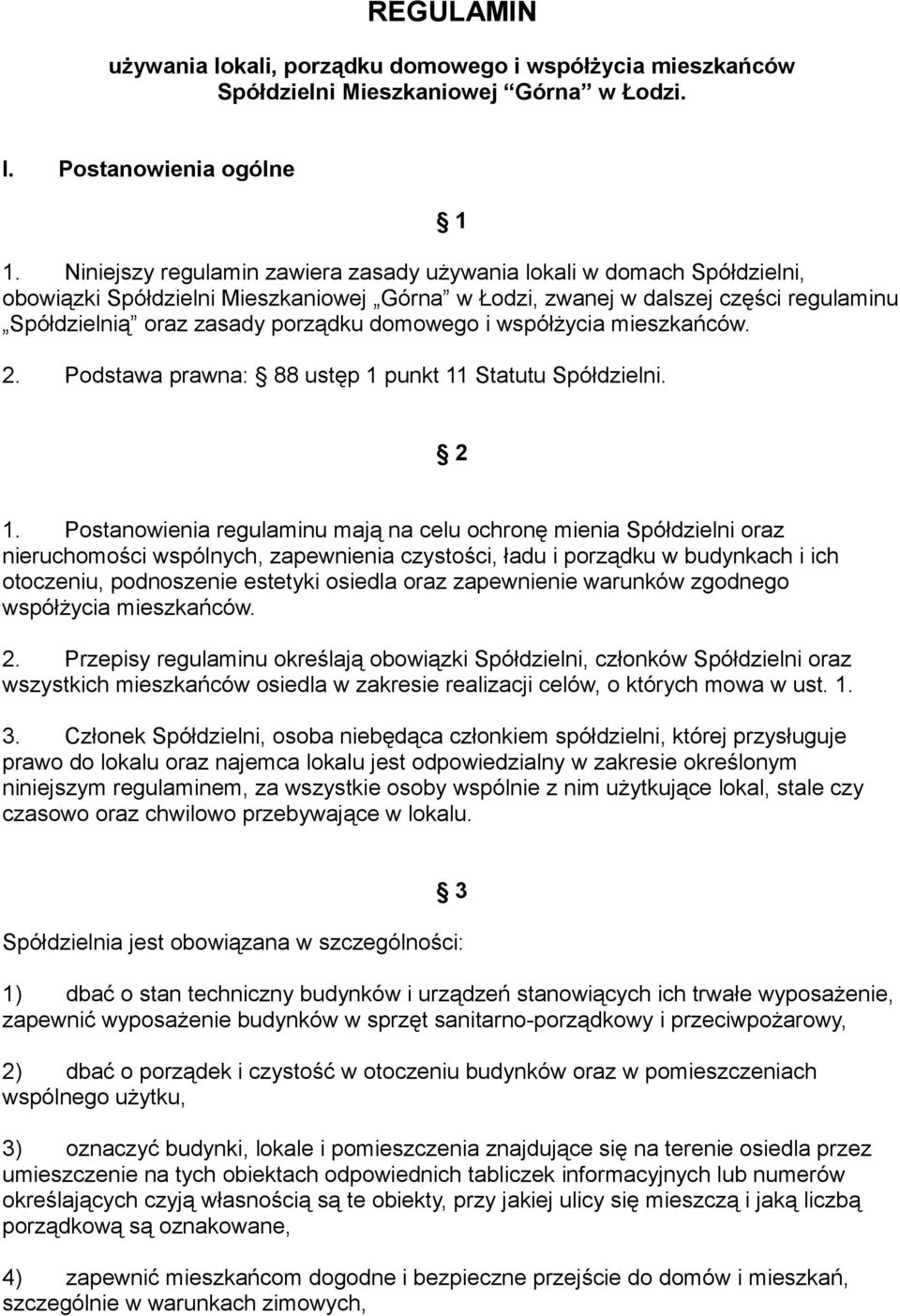 domowego i współżycia mieszkańców. 2. Podstawa prawna: 88 ustęp 1 punkt 11 Statutu Spółdzielni. 2 1.