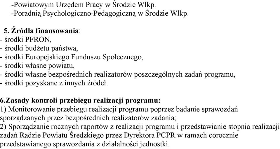 poszczególnych zadań programu, - środki pozyskane z innych źródeł. 6.