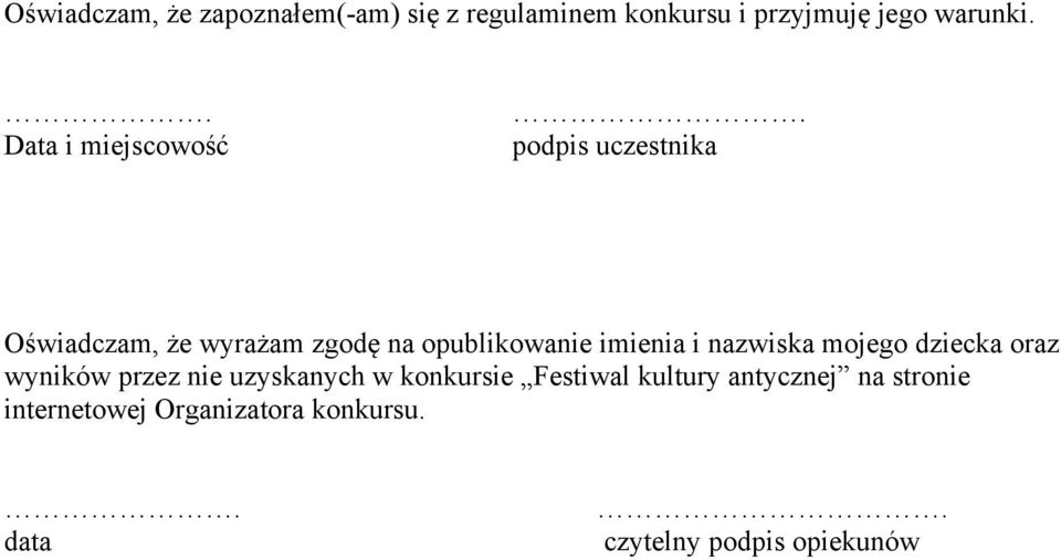 podpis uczestnika Oświadczam, że wyrażam zgodę na opublikowanie imienia i nazwiska