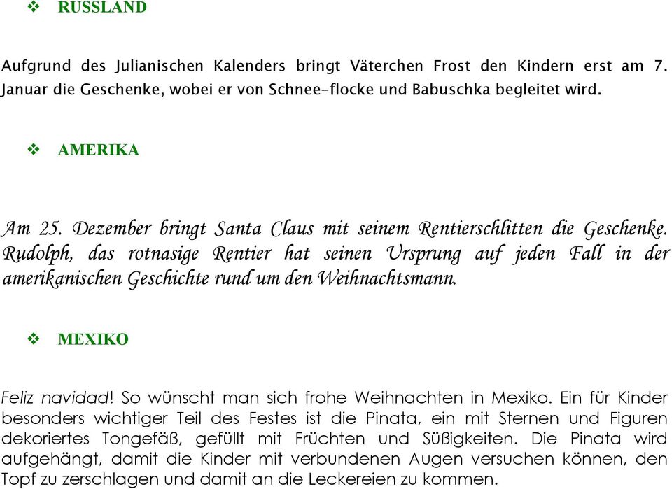 Rudolph, das rotnasige Rentier hat seinen Ursprung auf jeden Fall in der amerikanischen Geschichte rund um den Weihnachtsmann. v MEXIKO Feliz navidad!