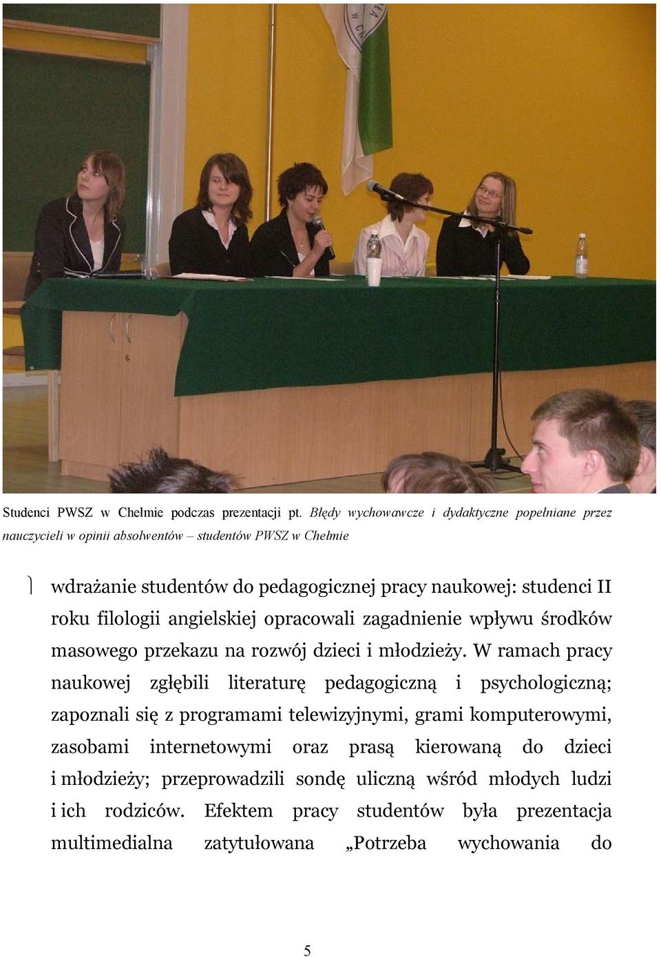 roku filologii angielskiej opracowali zagadnienie wpływu środków masowego przekazu na rozwój dzieci i młodzieży.