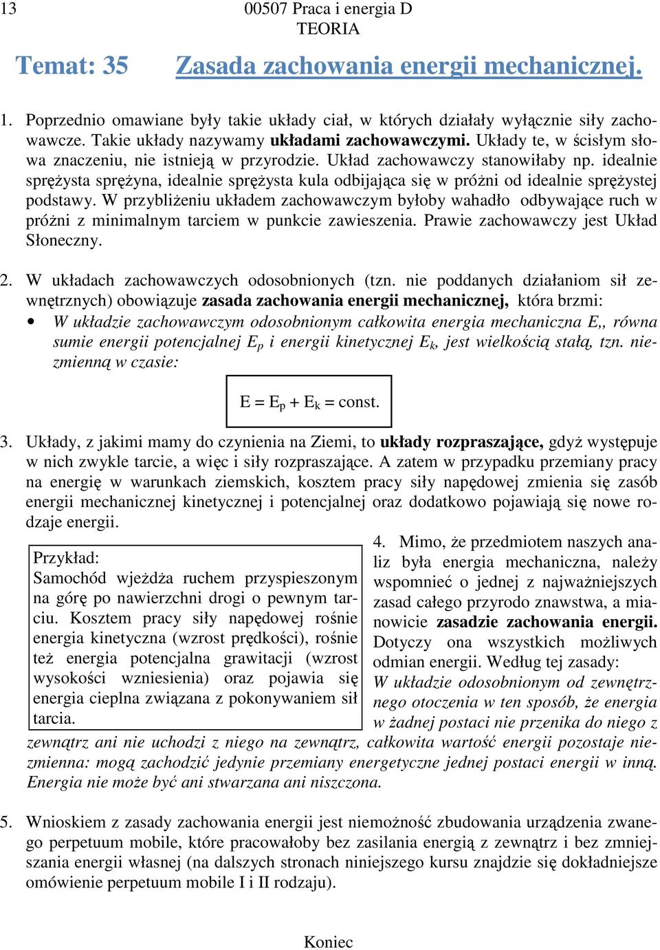 idealnie pęŝyta pęŝyna, idealnie pęŝyta kula odbijająca ię w póŝni od idealnie pęŝytej podtawy.