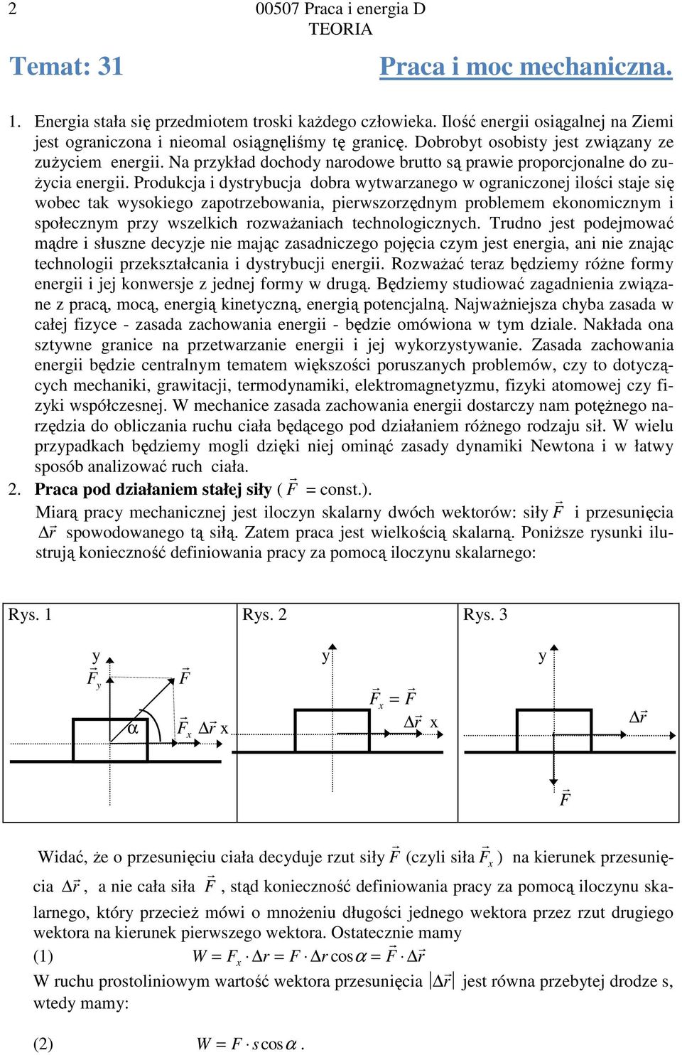 Podukcja i dytybucja doba wytwazanego w oganiczonej ilości taje ię wobec tak wyokiego zapotzebowania, piewzozędnym poblemem ekonomicznym i połecznym pzy wzelkich ozwaŝaniach technologicznych.