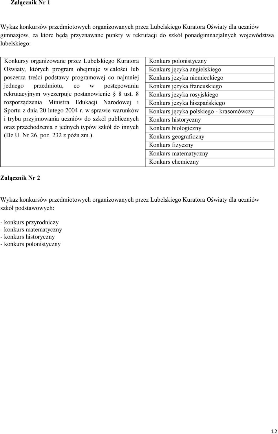 postępowaniu rekrutacyjnym wyczerpuje postanowienie 8 ust. 8 rozporządzenia Ministra Edukacji Narodowej i Sportu z dnia 20 lutego 2004 r.