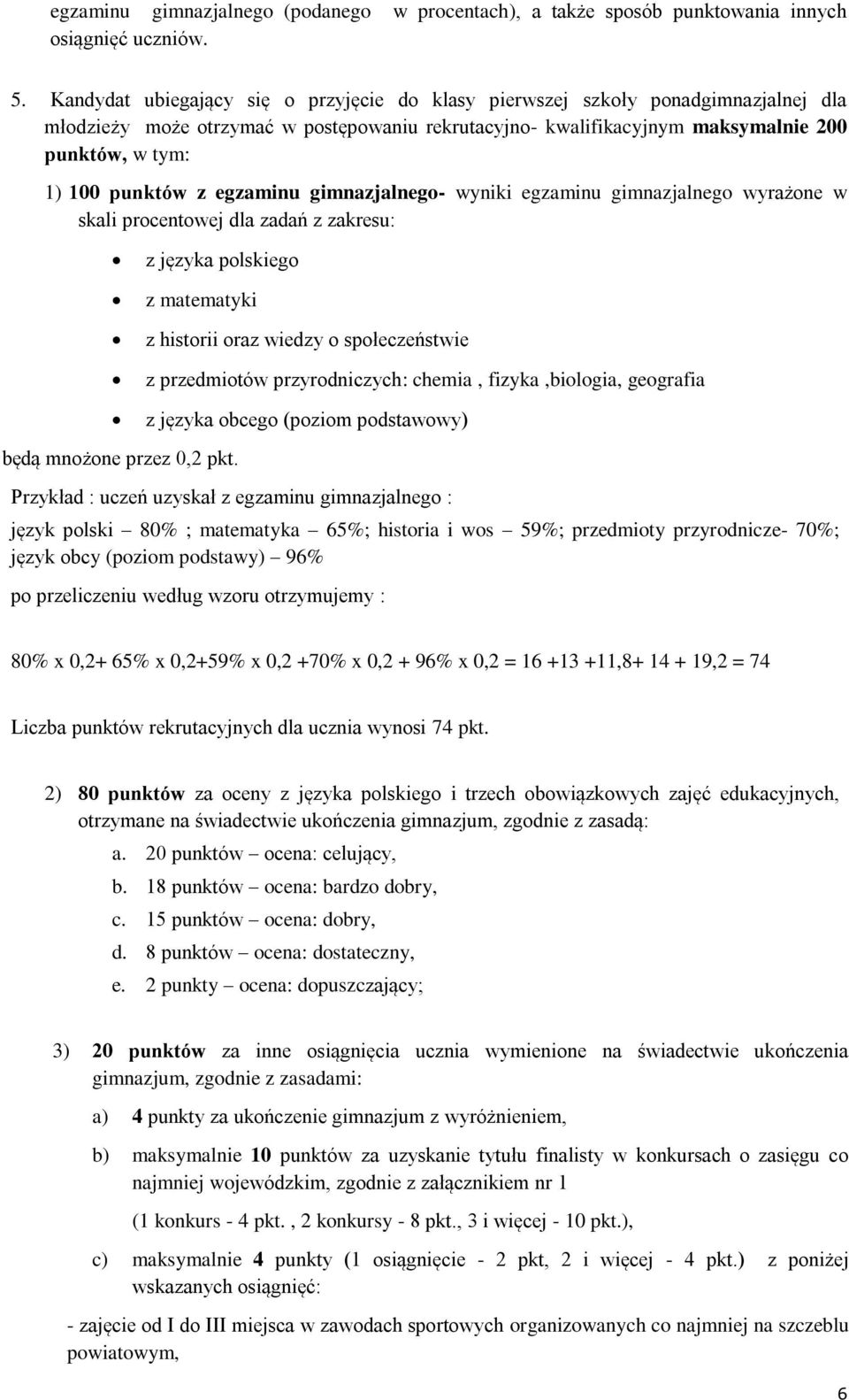 z egzaminu gimnazjalnego- wyniki egzaminu gimnazjalnego wyrażone w skali procentowej dla zadań z zakresu: z języka polskiego z matematyki z historii oraz wiedzy o społeczeństwie z przedmiotów