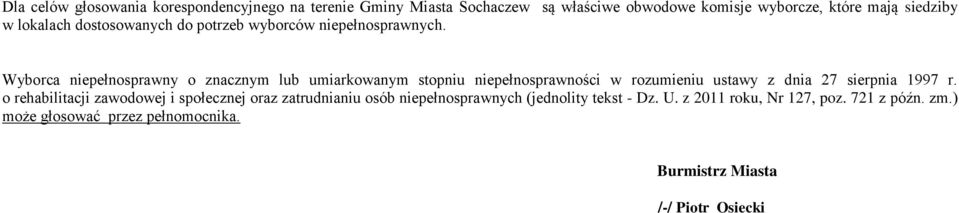 Wyborca niepełnosprawny o znacznym lub umiarkowanym stopniu niepełnosprawności w rozumieniu ustawy z dnia 27 sierpnia 1997 r.
