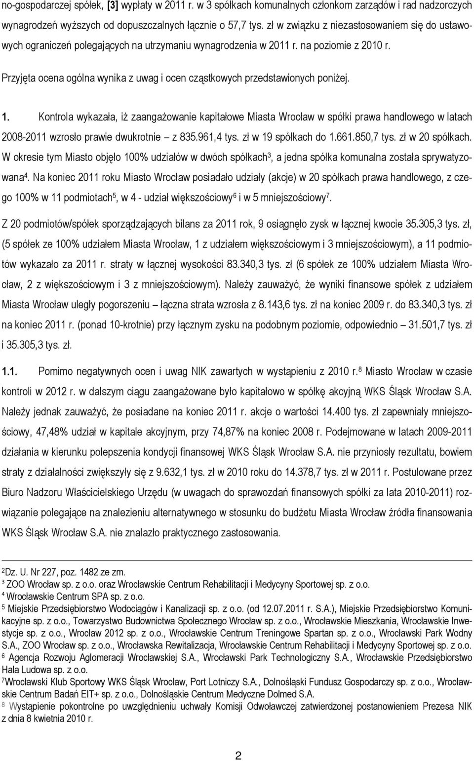 Przyjęta ocena ogólna wynika z uwag i ocen cząstkowych przedstawionych poniżej. 1.