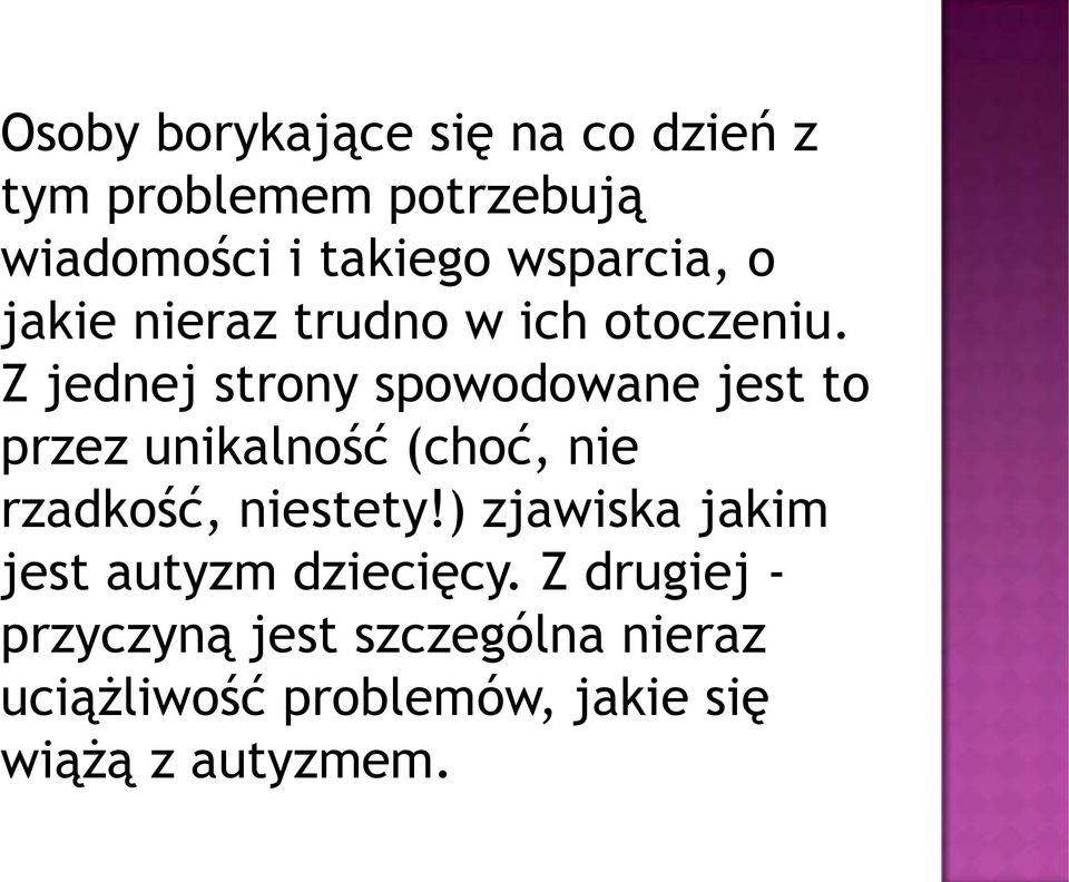 Z jednej strony spowodowane jest to przez unikalność (choć, nie rzadkość, niestety!