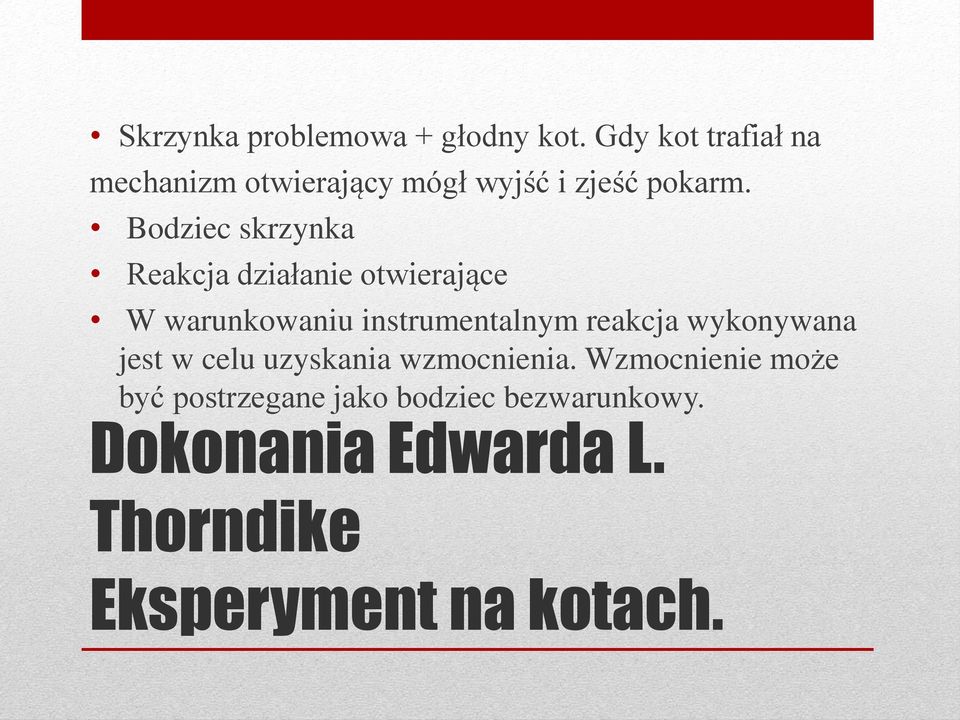 Bodziec skrzynka Reakcja działanie otwierające W warunkowaniu instrumentalnym reakcja