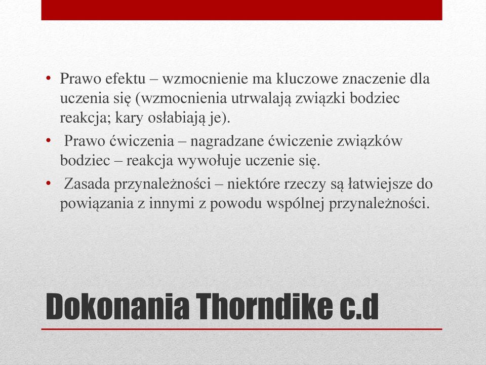 Prawo ćwiczenia nagradzane ćwiczenie związków bodziec reakcja wywołuje uczenie się.