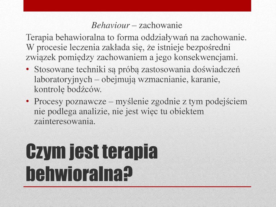 Stosowane techniki są próbą zastosowania doświadczeń laboratoryjnych obejmują wzmacnianie, karanie, kontrolę bod