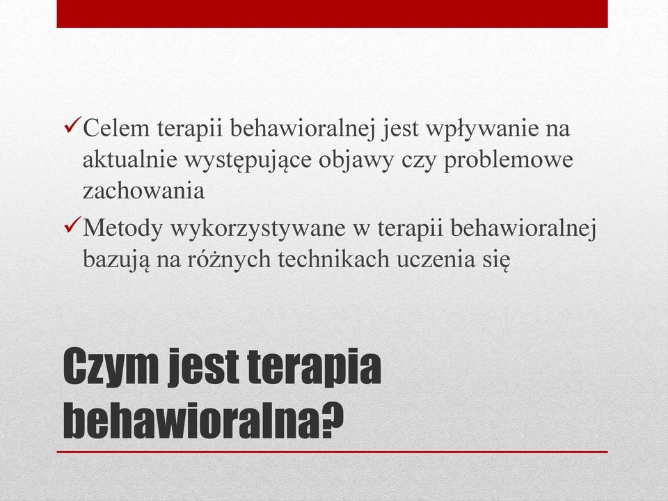 Metody wykorzystywane w terapii behawioralnej bazują