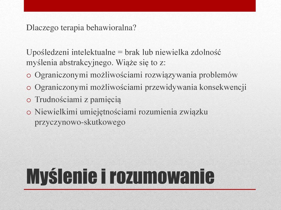 Wią e się to z: o Ograniczonymi mo liwościami rozwiązywania problemów o Ograniczonymi mo