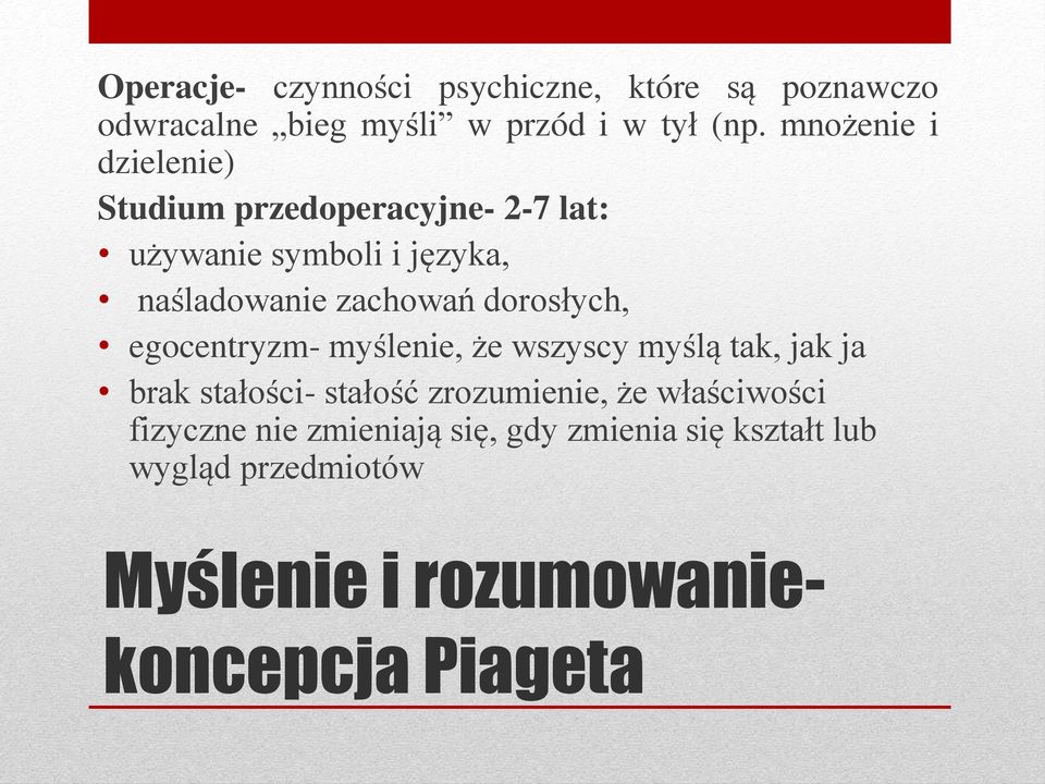 dorosłych, egocentryzm- myślenie, e wszyscy myślą tak, jak ja brak stałości- stałość zrozumienie, e