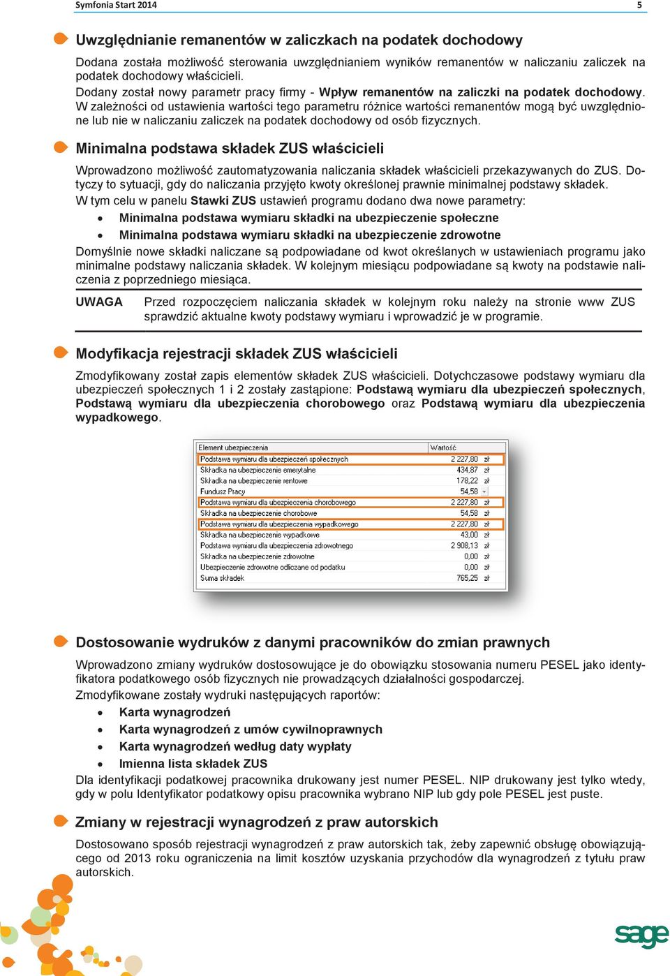 W zależności od ustawienia wartości tego parametru różnice wartości remanentów mogą być uwzględnione lub nie w naliczaniu zaliczek na podatek dochodowy od osób fizycznych.
