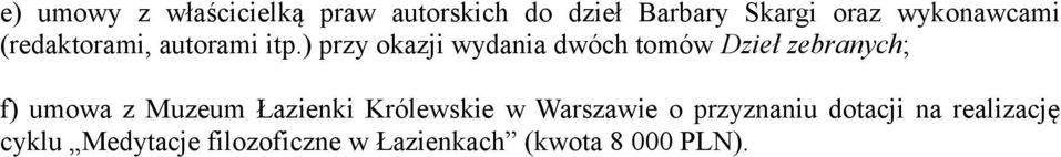 ) przy okazji wydania dwóch tomów Dzieł zebranych; f) umowa z Muzeum
