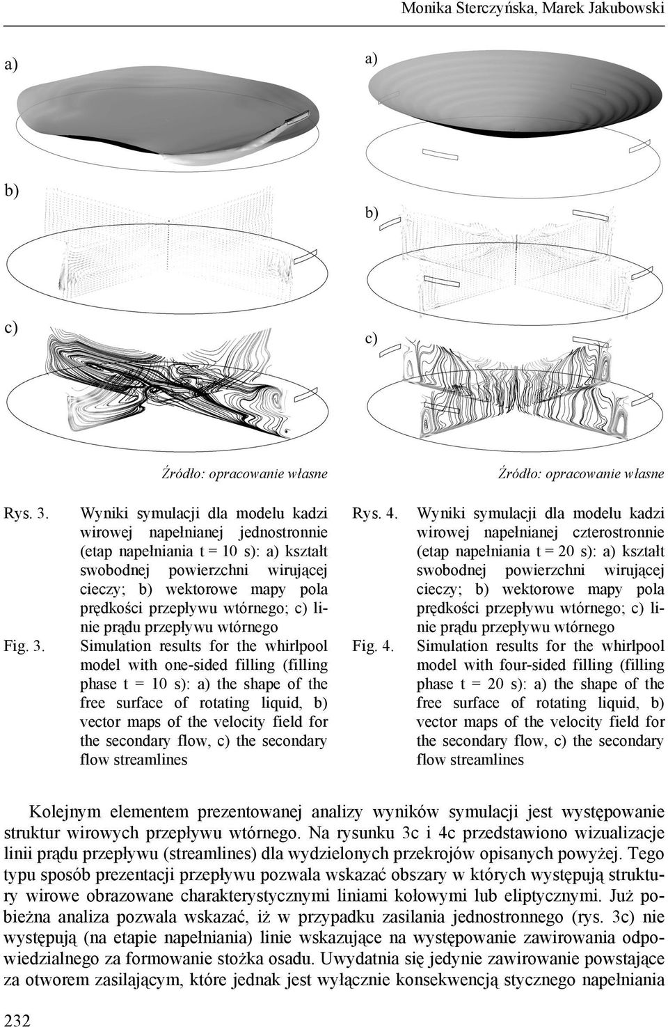 Wyniki symulacji dla modelu kadzi wirowej napełnianej jednostronnie (etap napełniania t = 10 s): a) kształt swobodnej powierzchni wirującej cieczy; b) wektorowe mapy pola prędkości przepływu