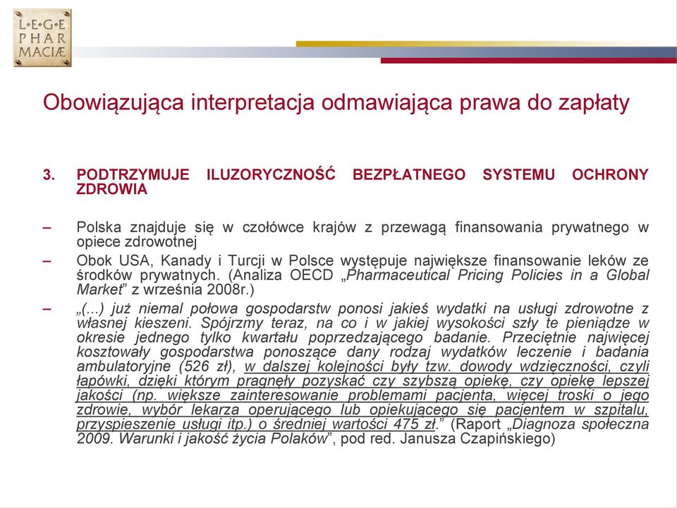 największe finansowanie leków ze środków prywatnych. (Analiza OECD Pharmaceutical Pricing Policies in a Global Market z września 2008r.) (.
