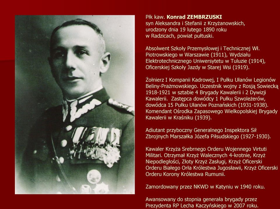 Żołnierz I Kompanii Kadrowej, I Pułku Ułanów Legionów Beliny-Prażmowskiego. Uczestnik wojny z Rosją Sowiecką 1918-1921 w sztabie 4 Brygady Kawalerii i 2 Dywizji Kawalerii.