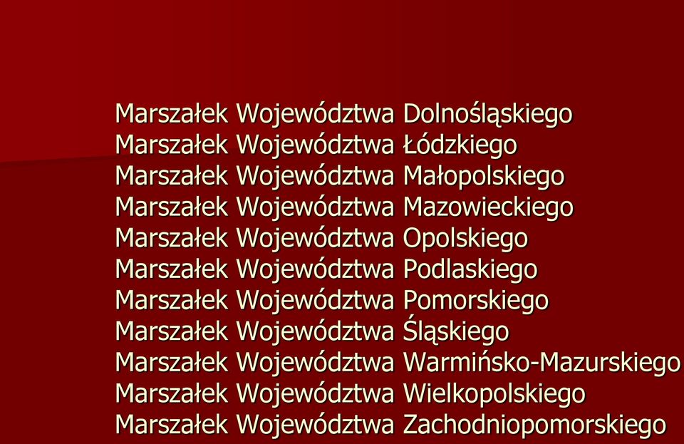 Województwa Podlaskiego Marszałek Województwa Pomorskiego Marszałek Województwa Śląskiego Marszałek