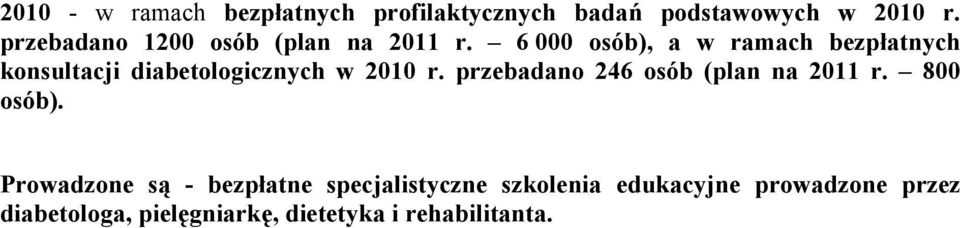 6 000 osób), a w ramach bezpłatnych konsultacji diabetologicznych w 2010 r.