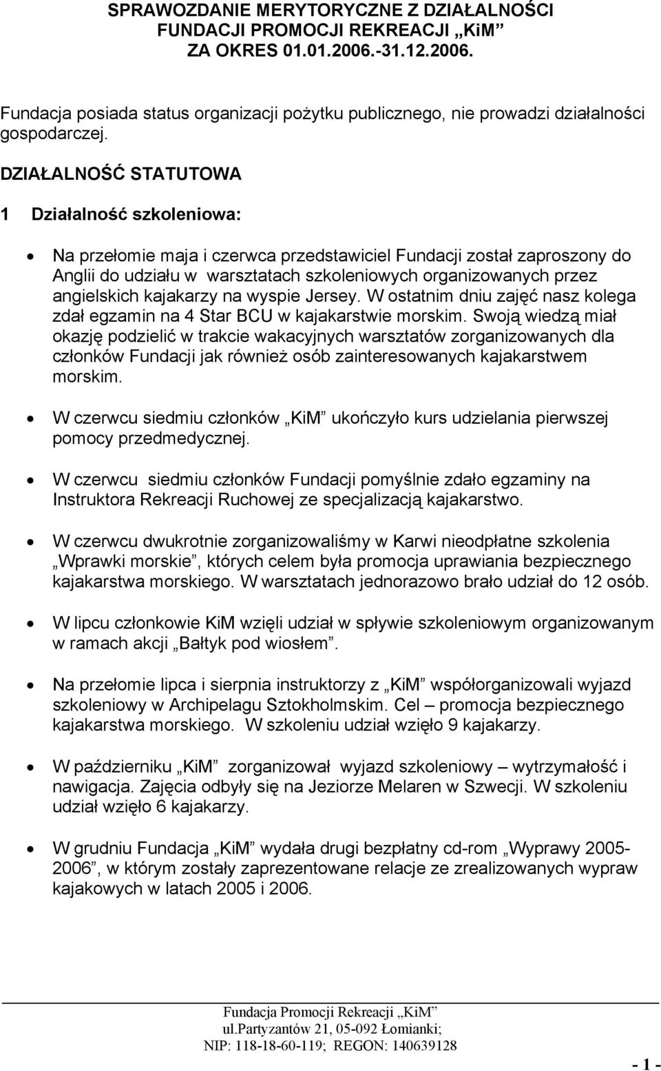 angielskich kajakarzy na wyspie Jersey. W ostatnim dniu zajęć nasz kolega zdał egzamin na 4 Star BCU w kajakarstwie morskim.