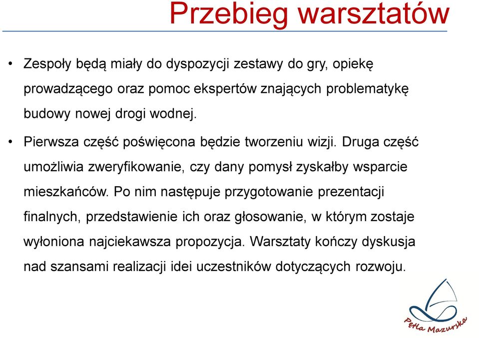 Druga część umożliwia zweryfikowanie, czy dany pomysł zyskałby wsparcie mieszkańców.
