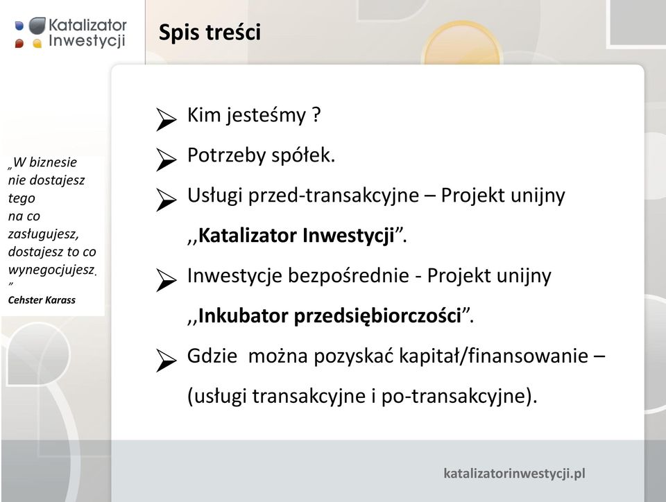 Usługi przed-transakcyjne Projekt unijny,,katalizator Inwestycji.