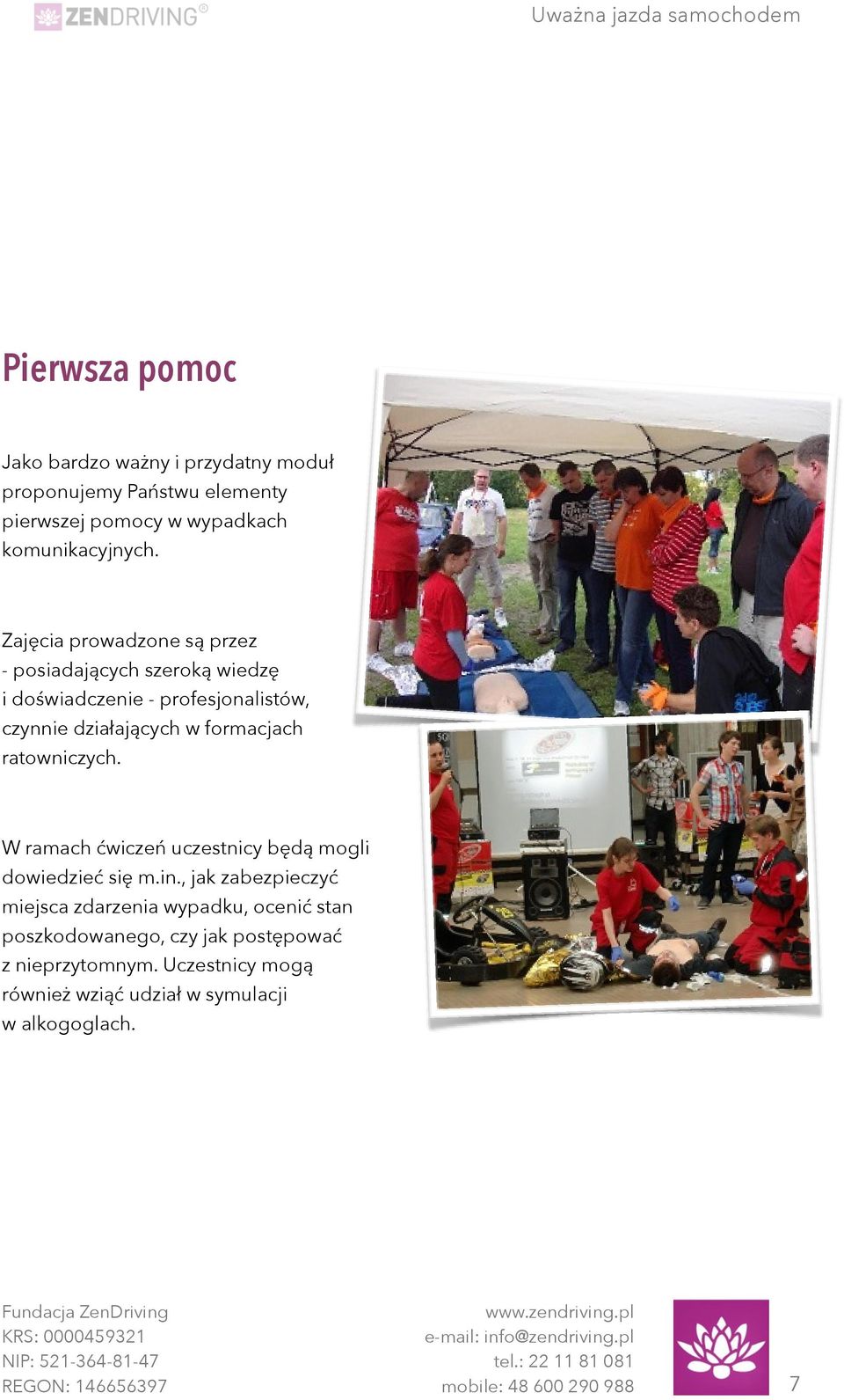 Zajęcia prowadzone są przez - posiadających szeroką wiedzę i doświadczenie - profesjonalistów, czynnie działających w formacjach