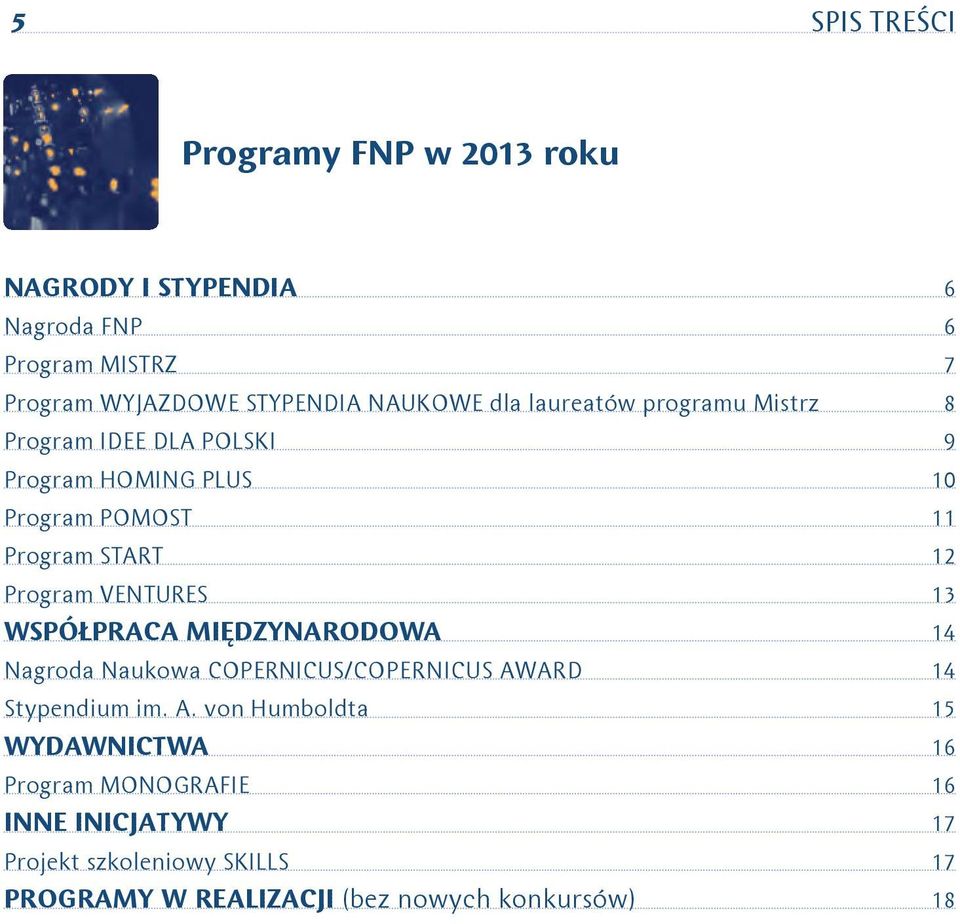 Program VENTURES 13 WSPÓŁPRACA MIĘDZYNARODOWA 14 Nagroda Naukowa COPERNICUS/COPERNICUS AW