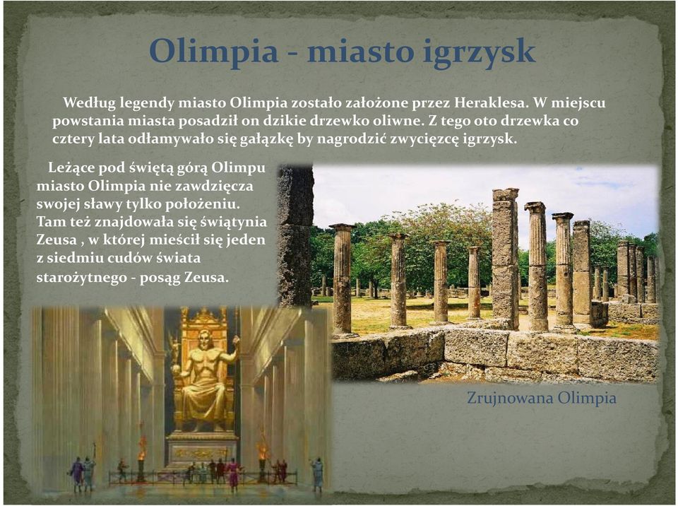 Z tego oto drzewka co cztery lata odłamywało się gałązkę by nagrodzić zwycięzcę igrzysk.
