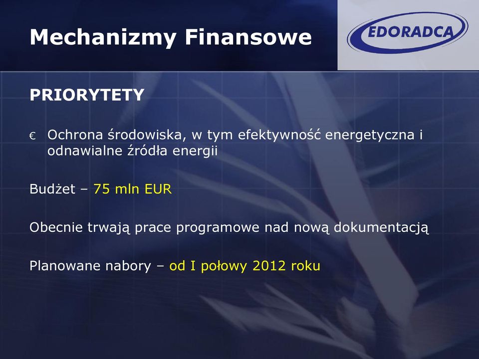 energii Budżet 75 mln EUR Obecnie trwają prace