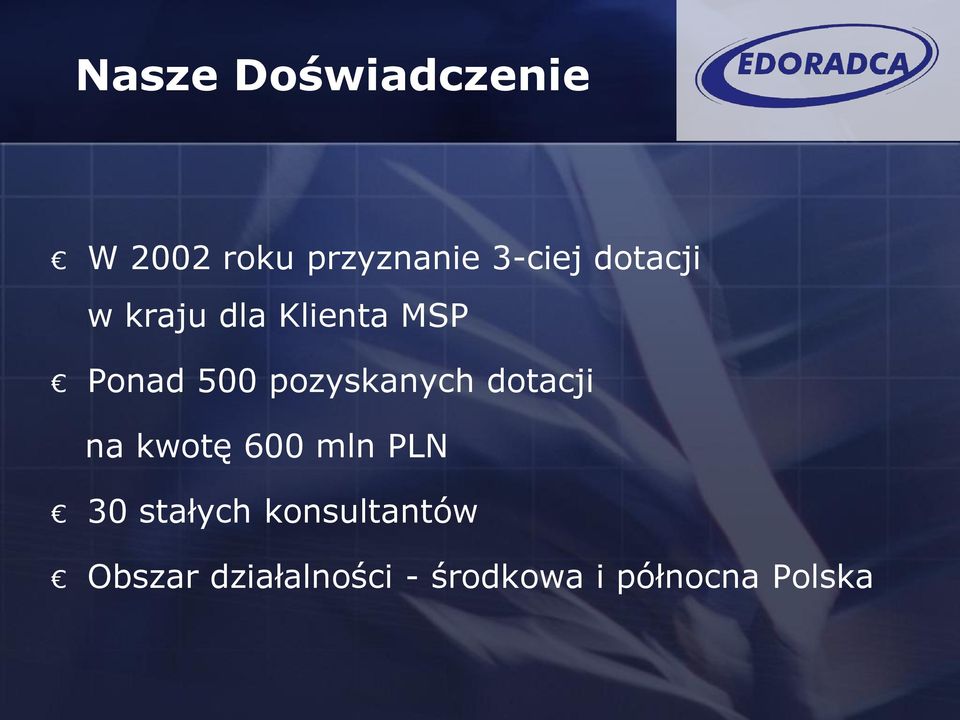 pozyskanych dotacji na kwotę 600 mln PLN 30 stałych