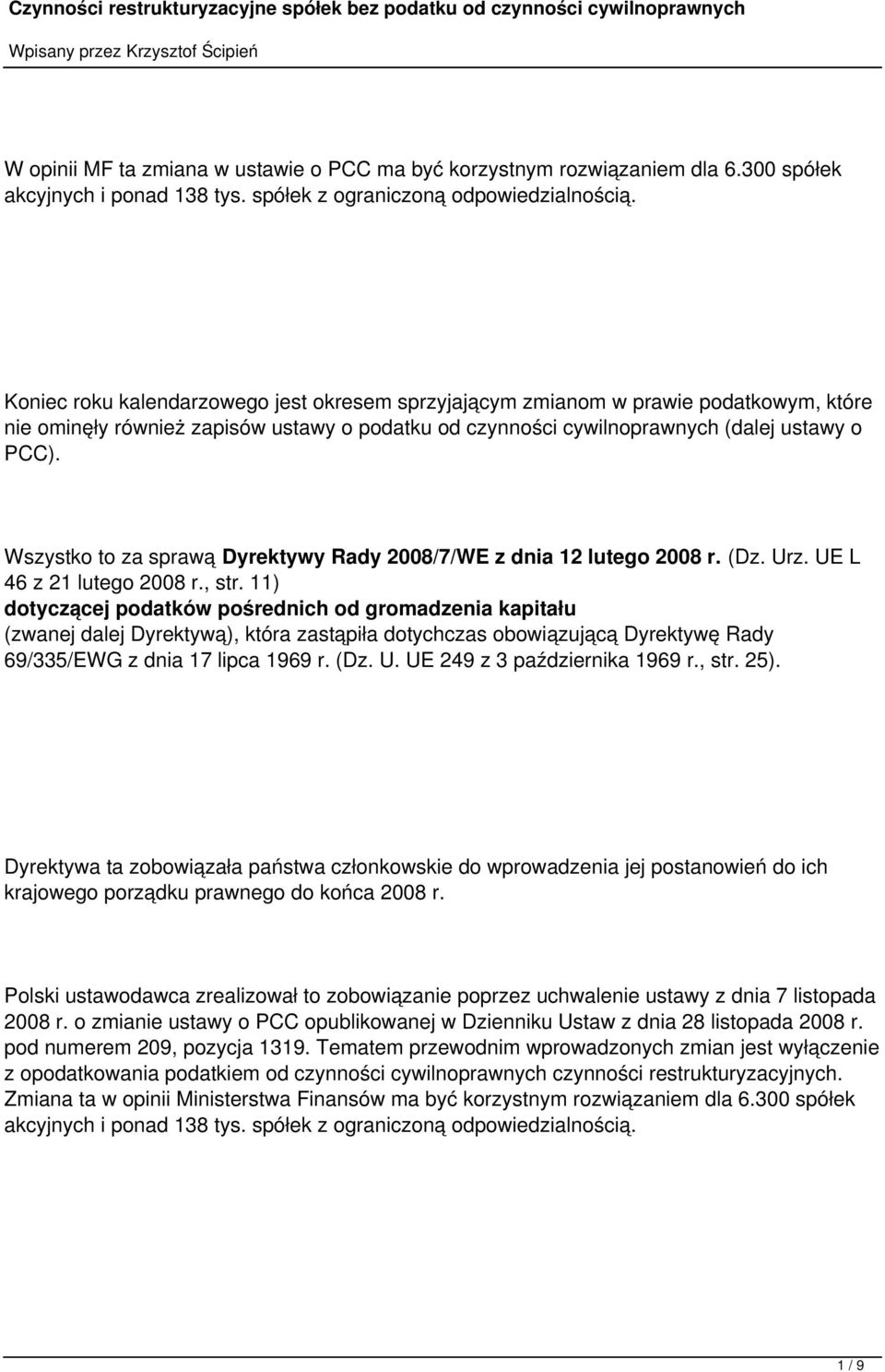 Wszystko to za sprawą Dyrektywy Rady 2008/7/WE z dnia 12 lutego 2008 r. (Dz. Urz. UE L 46 z 21 lutego 2008 r., str.